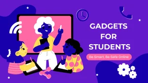 Gadgets for Students
Gadgets
Student
Tech tools