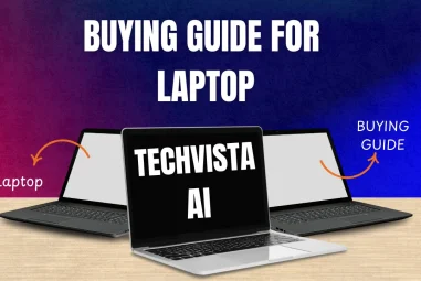 Laptop Buying Guide: How to Choose the Perfect PC